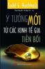 Ý tưởng mới từ các kinh tế gia tiền bối: Hướng tới những tư tưởng kinh tế hiện đại